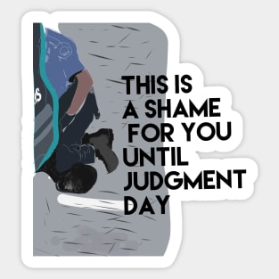 This is a shame for you until Judgment Day Sticker